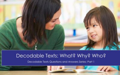 Decodable Texts Q&A (Part 1): What? Why? Who?