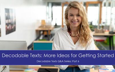 Decodable Texts Q&A (Part 6): More Ideas for Getting Started