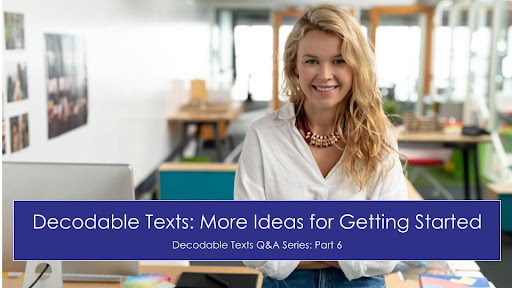 Decodable Texts: Ideas for Getting Started