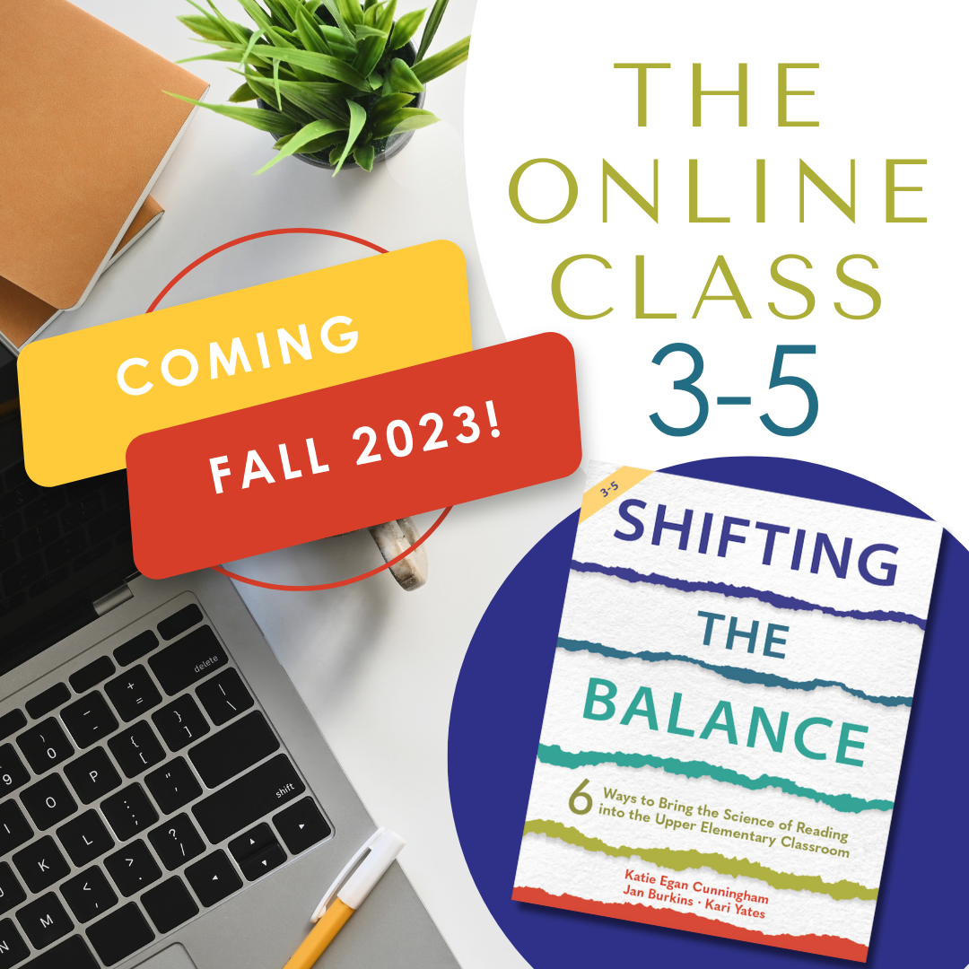 Shifting the Balance: The Online Class (3-5) to support the learning from the book Shifting the Balance: 6 Ways to Bring the Science of Reading into the Upper Elementary Classroom by Jan Burkins, Kari Yates and Katie Egan Cunningham