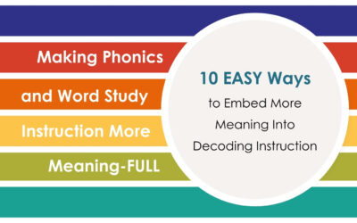 Making Phonics and Word Study Meaning-FULL: 10 EASY Ways to Embed More Meaning Into Decoding Instruction